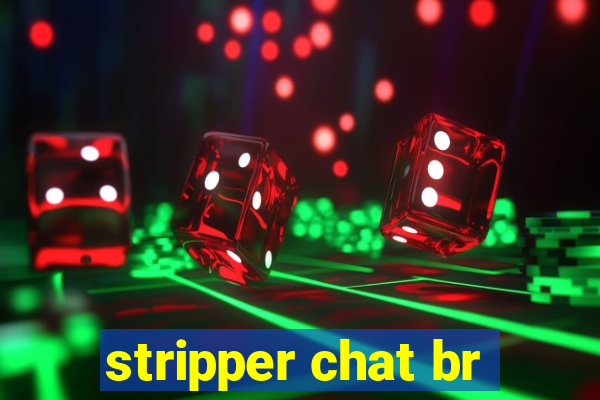 stripper chat br